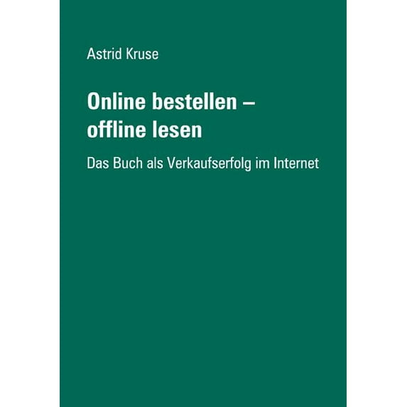 Online bestellen - offline lesen: Das Buch als Verkaufserfolg im Internet, (Paperback)
