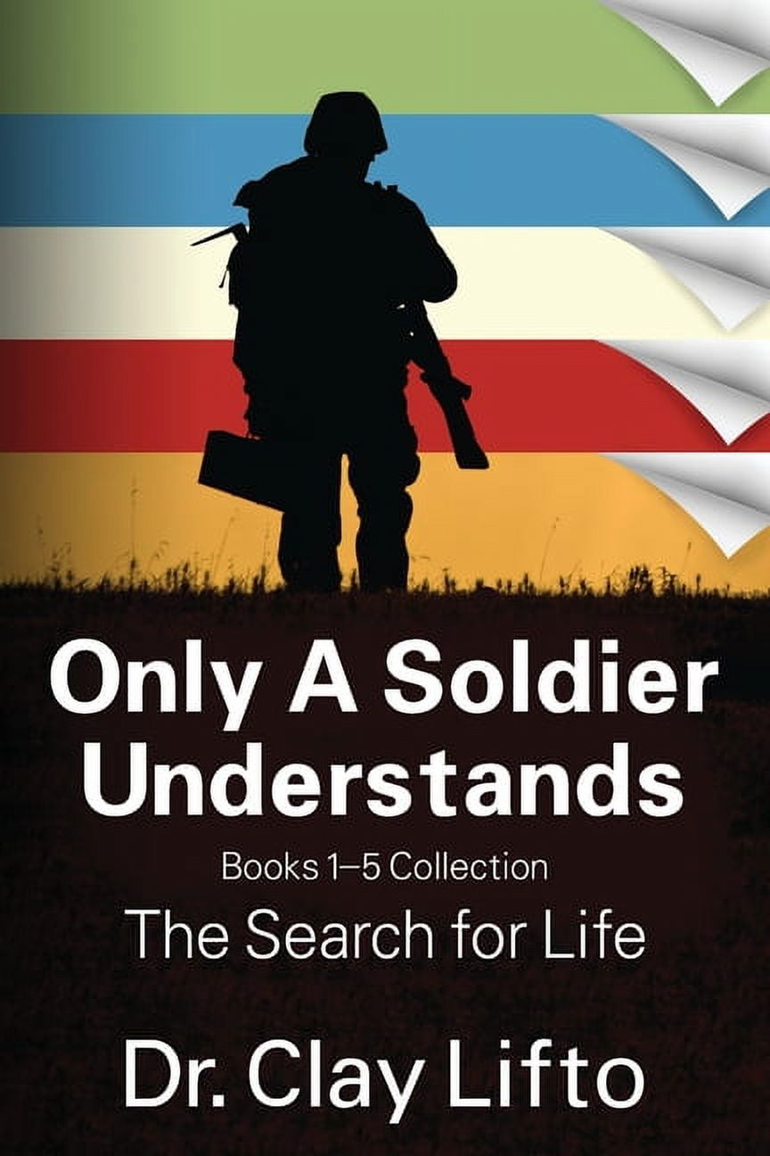 Only A Soldier Understands: Books 1 - 5 Collection: The Search for Life (Paperback)