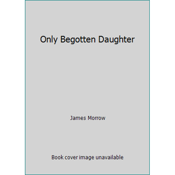 Pre-Owned Only Begotten Daughter (Hardcover) 0739484923 9780739484920