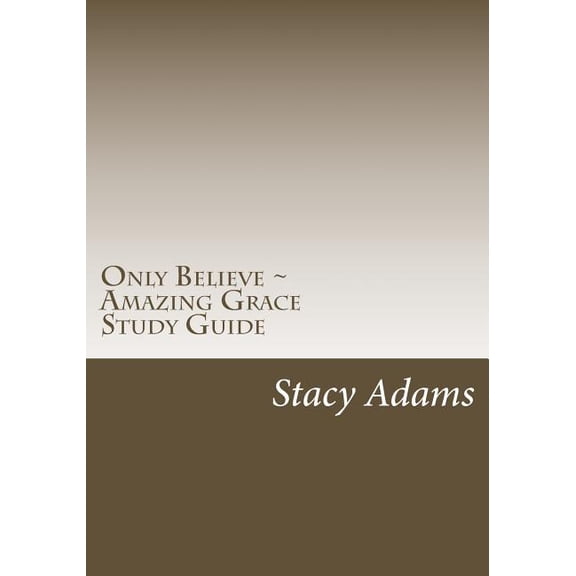 Only Believe Amazing Grace Study Guide (Paperback)