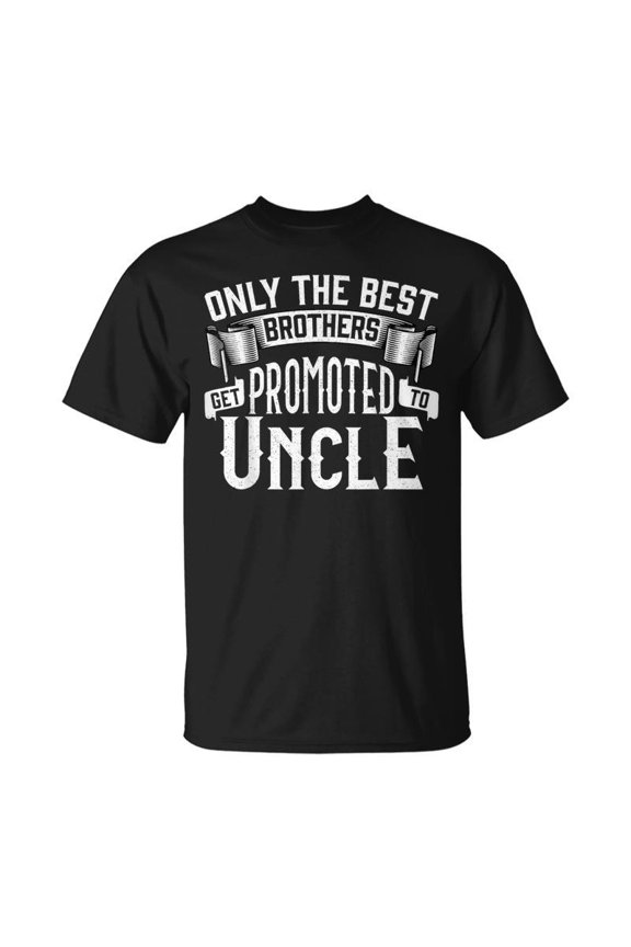 Only Brothers Get Promoted To Uncle TShirt