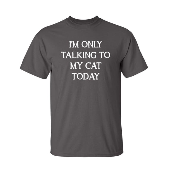 Only Cat Sarcastic Humor Graphic Novelty Super Soft Ring Spun Funny T Shirt