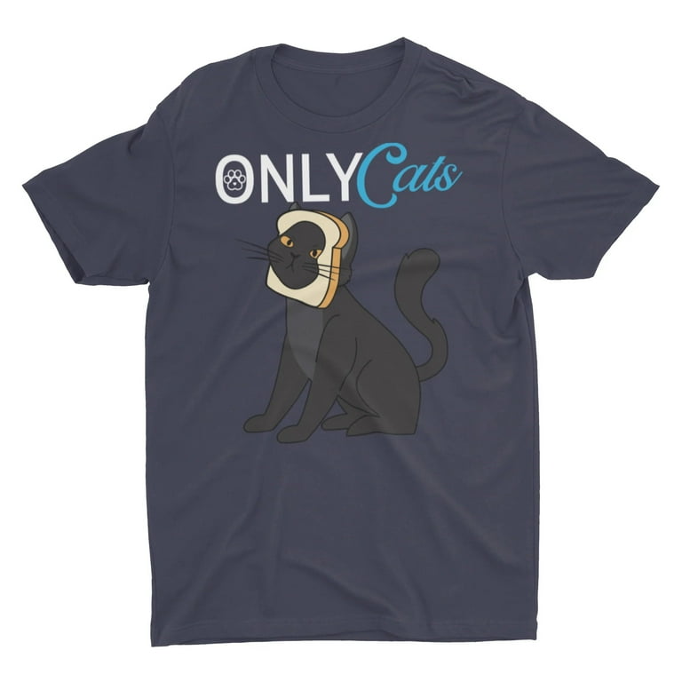 Only Cats Adult Fans Meme Cat Bread Shirts Walmart