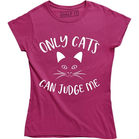 Only Cats Can Judge Me Funny Cat Lover Women's T-Shirt