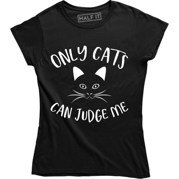 Only Cats Can Judge Me Funny Cat Lover Women's T-Shirt