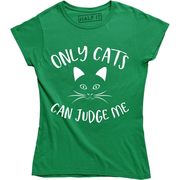 Only Cats Can Judge Me Funny Cat Lover Women's T-Shirt