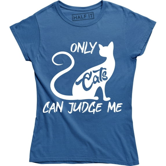 Only Cats Can Judge Me Funny Cat Lover Women's Tee Shirt
