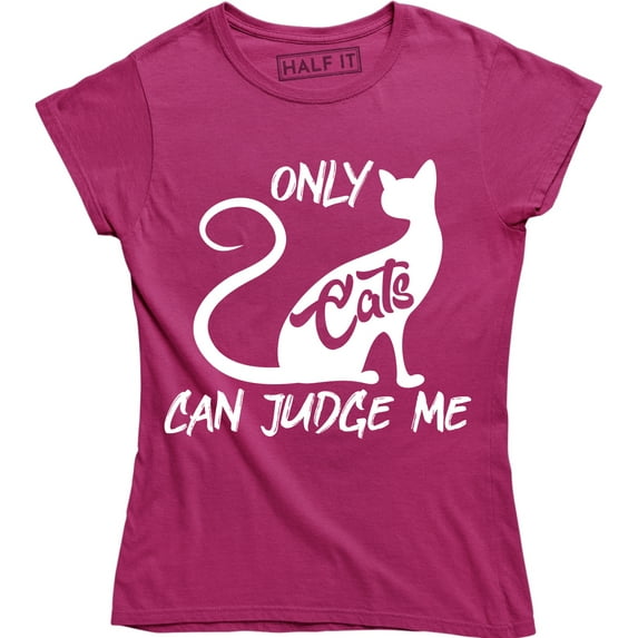 Only Cats Can Judge Me Funny Cat Lover Women's Tee Shirt