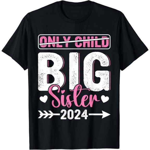 Only Child Big Sister Promoted To Big Sister Girls T-Shirt