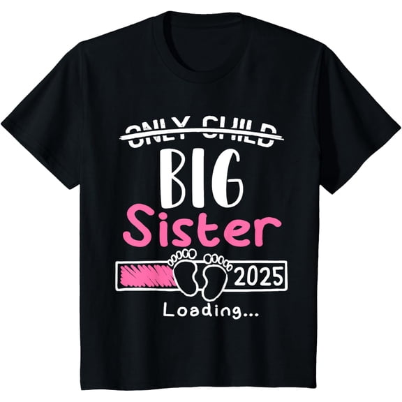 Only Child Big Sister 2025 Cute Promoted to Big Sister 2025 T-ShirtMen and women, Black T-shirt, size: Extra large S-4XL