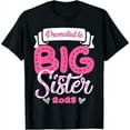 thumbnail image 1 of Only Child Big Sister 2025 Cute Promoted to Big Sister 2025 T-Shirt, 1 of 7