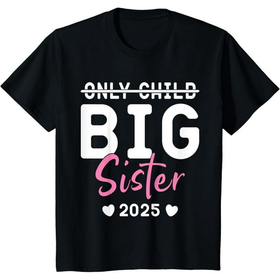 Only Child Big Sister 2025, Promoted To Big Sister 2025 T-ShirtMen and women, Black T-shirt, size: Extra large S-4XL