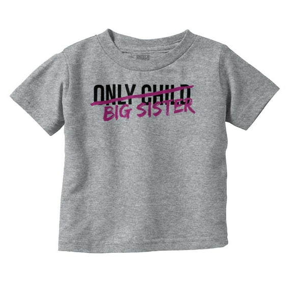 Only Child Big Sister Soon Sibling Youth T Shirt Tee Girls Infant Toddler Brisco Brands 12M