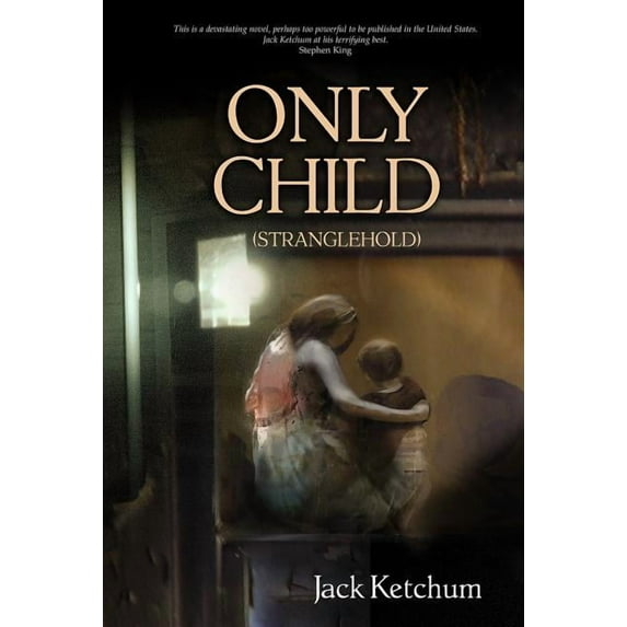 Only Child Paperback 1934267341 9781934267349 Jack Ketchum