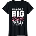 thumbnail image 1 of Only Child Expires 2025 Promoted to Big Sister Finally 2025 T-Shirt, 1 of 5