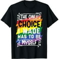 thumbnail image 1 of Only Choice I Made Was To Be Myself LGBTQ Gay Pride Month T-Shirt, 1 of 4