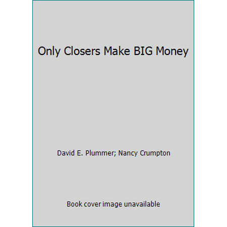 Only Closers Make BIG Money [Paperback - Used]