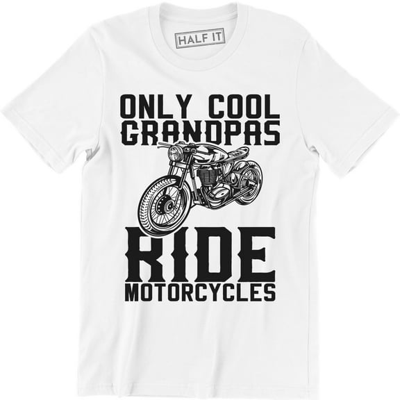 Only Cool Grandpas Ride Motorcycles - Biker Papa Gift Idea Grandfathers Tee Shirt