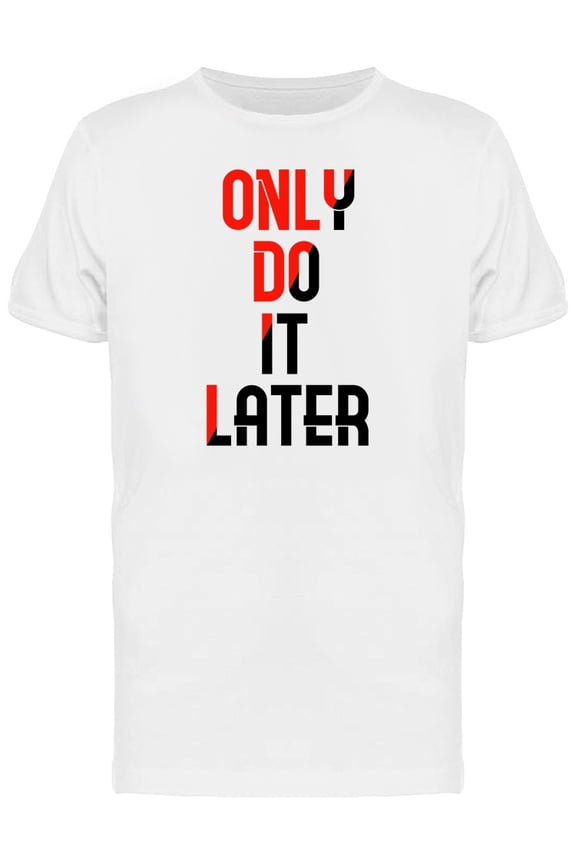 Only Do It Later Slogan Tee Men's -Image by Shutterstock