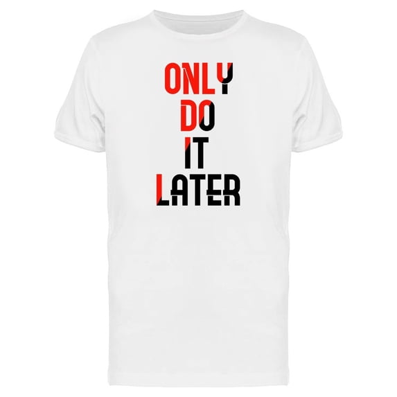 Only Do It Later Slogan Tee Men's -Image by Shutterstock
