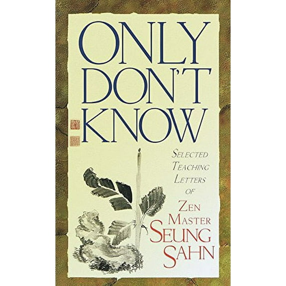 Pre-Owned Only Don't Know: Selected Teaching Letters of Zen Master Seung Sahn (Paperback) 1570624321 9781570624322