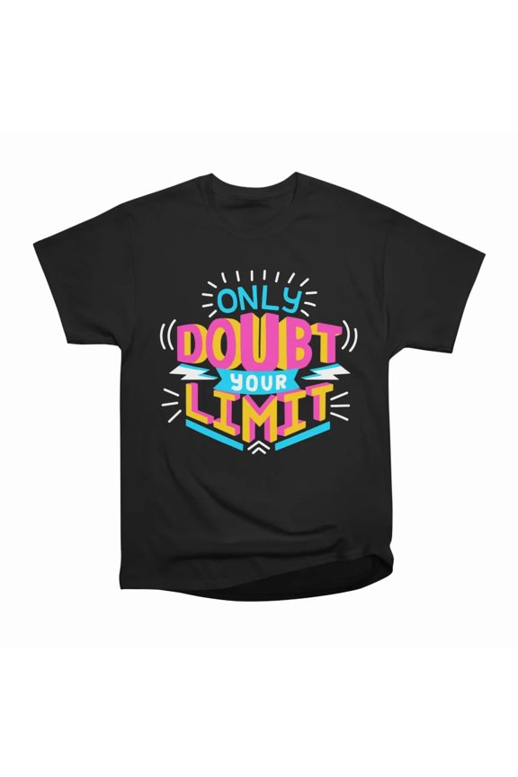 Only Doubt Your Limit T-Shirt Tee Gift For Him Merch For Her Apparel For Friend