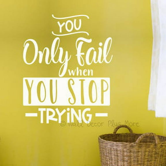 Only Fail When Stop Trying Inspirational Quote Wall Art - Inspiring Wall Stickers for Home Decor - Motivating Quote Wall Decals for Gyms - Positive Quote Wall Decals for Students 23x19 Inch- White
