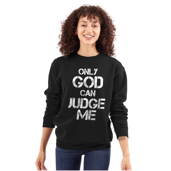 Only God Can Judge Me Christian Sweatshirt for Men or Women Brisco Brands S