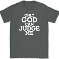 thumbnail image 1 of Only God Can Judge Me T-Shirt Christian Bible Jesus God Praise Worship Tee - Charcoal, S, 1 of 1