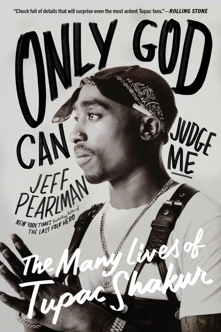 Only God Can Judge Me: The Many Lives of Tupac Shakur, (Paperback)