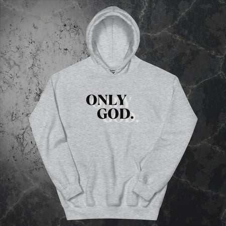 Only God. - Hoodie