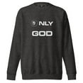 thumbnail image 1 of Only God I Unisex Sweatshirt, 1 of 3