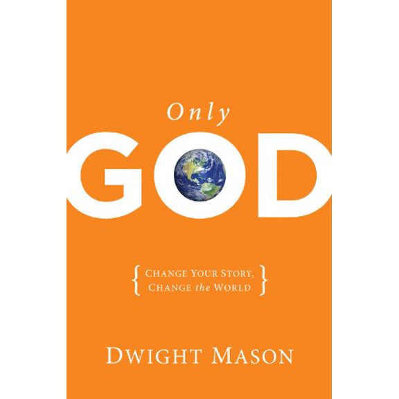 Pre-Owned Only God: Change Your Story, Change the World (Paperback) 1616268808 9781616268800