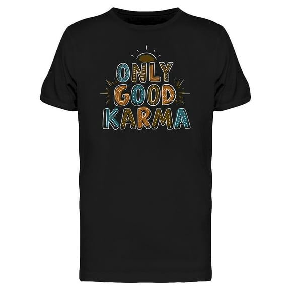 Only Good Karma T-Shirt Men -Image by Shutterstock, Male Medium