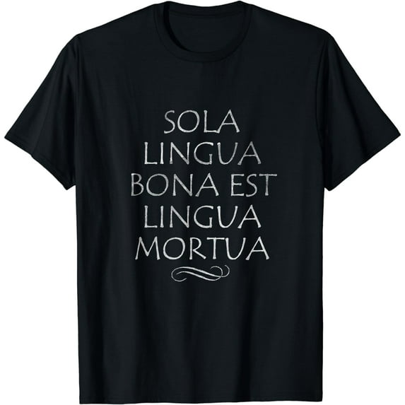Only Good Language is a Dead Language Funny Latin T-Shirt