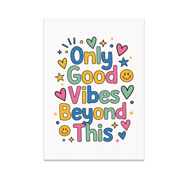 Only Good Vibes Beyond This - Positive Decor Enthusiast - 13x19 Poster Print