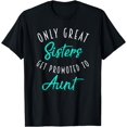 thumbnail image 1 of Only Great Sisters Get Promoted to Aunt Shirt Pregnancy Gift, 1 of 3
