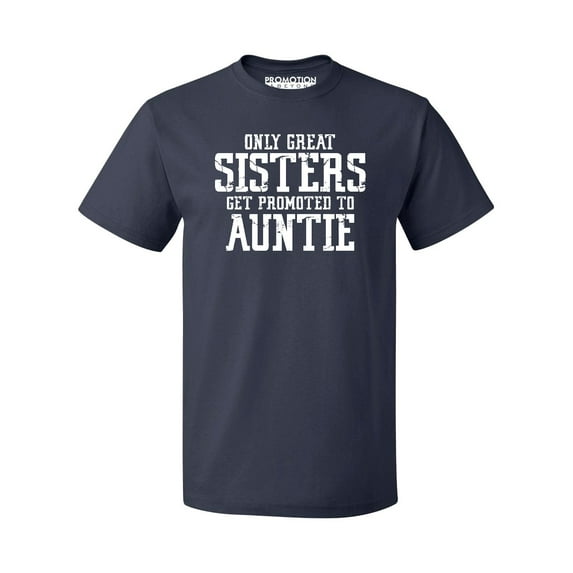 Only Great Sisters Get Promoted to Auntie Men's T-shirt, Navy, XL