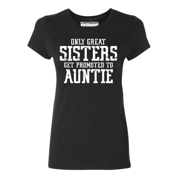 Only Great Sisters Get Promoted to Auntie Women's T-shirt, Black, L