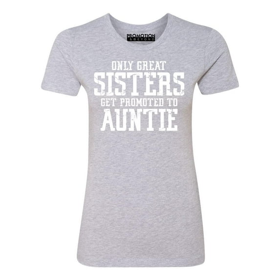 Only Great Sisters Get Promoted to Auntie Women's T-shirt, Heather Gray, S