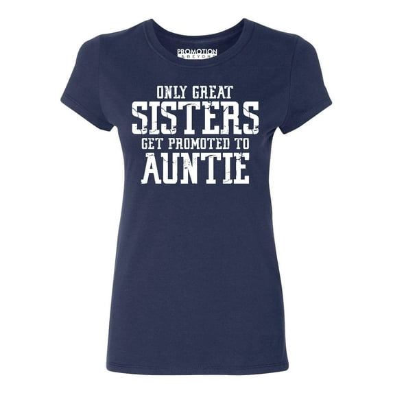 Only Great Sisters Get Promoted to Auntie Women's T-shirt, Navy, XL