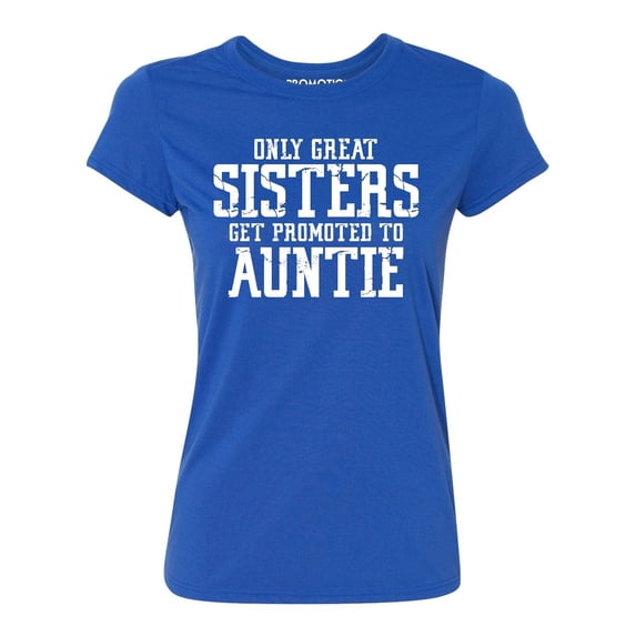 Only Great Sisters Get Promoted to Auntie Women's T-shirt, Royal, M