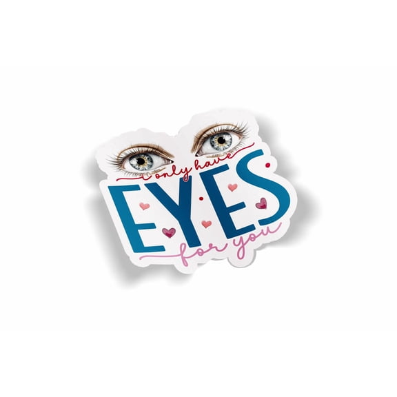Only Have Eyes For You Waterproof Sticker
