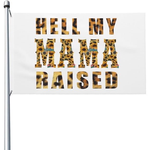 Only Hell My Mama Raised Flag 3x5 Ft Outdoor Garden Flags Party Banner With 2 Grommets