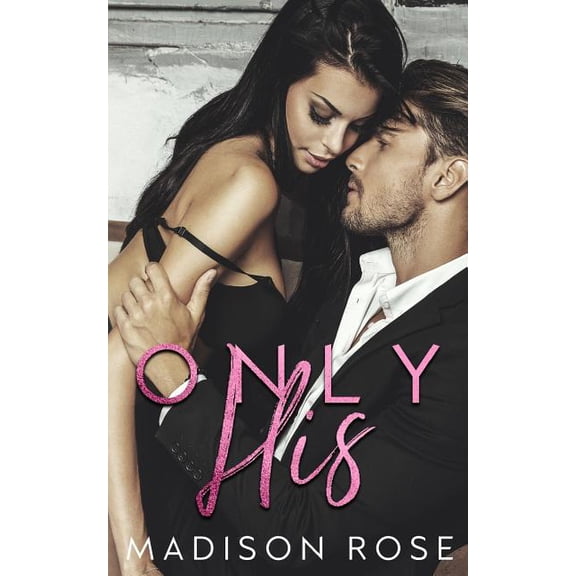 Only His (Paperback) by Madison Rose