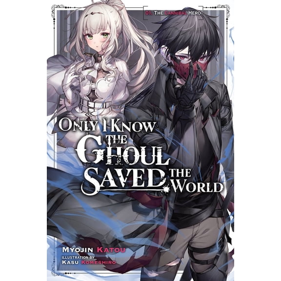 Only I Know the Ghoul Saved the World (L Only I Know the Ghoul Saved the World, Vol. 1 (Light Novel): Volume 1, Book 1, (Paperback)