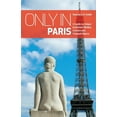 thumbnail image 1 of Only in Guides Only in Paris: A Guide to Unique Locations, Hidden Corners and Unusual Objects, (Paperback), 1 of 1