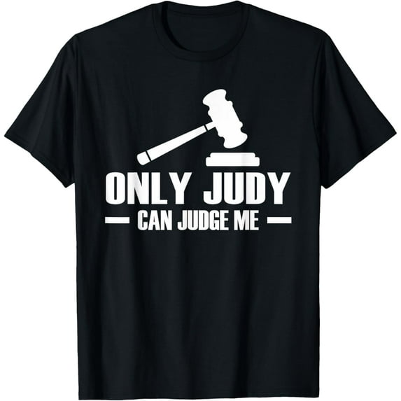 Only Judy Can Judge Me T-Shirt