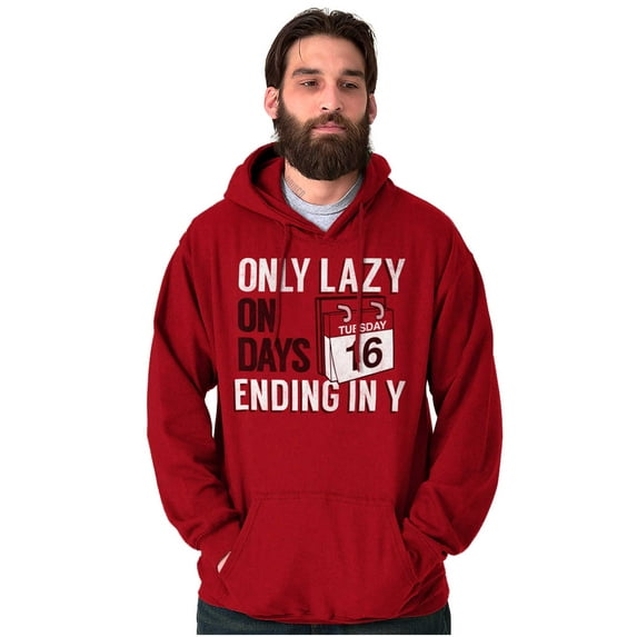 Only Lazy on Days that End in Y Funny Hoodie Sweatshirt Women Men Brisco Brands 5X