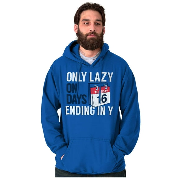 Only Lazy on Days that End in Y Funny Hoodie Sweatshirt Women Men Brisco Brands S